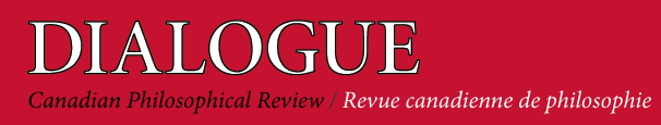 [Dialogue: Revue canadienne de philosophie / Canadian Philosophical Review]
